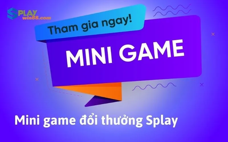 Mini game đổi thưởng Splay