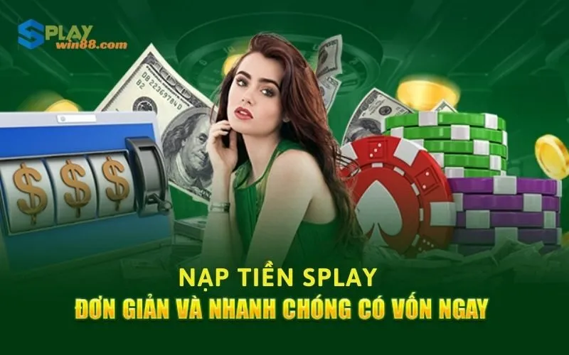 Nạp Tiền Game Bài Splay: 3 Cách Nhanh Chóng